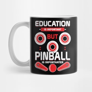 Education Is Important But Pinball Is Importanter Mug